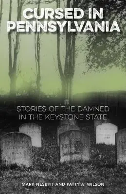 Przeklęty w Pensylwanii: Historie przeklętych w stanie Keystone - Cursed in Pennsylvania: Stories of the Damned in the Keystone State