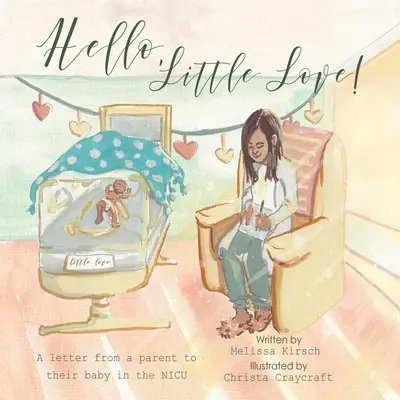 Witaj, Mała Miłości! List od rodzica do dziecka na oddziale intensywnej terapii - Hello, Little Love!: A Letter from a Parent to Their Baby in the Nicu