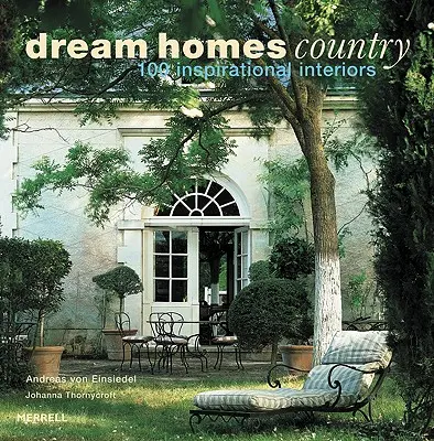 Dream Homes Country: 100 inspirujących wnętrz - Dream Homes Country: 100 Inspirational Interiors