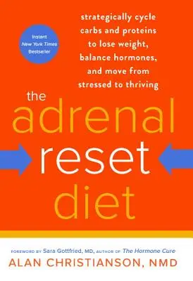 Dieta resetująca nadnercza: Strategically Cycle Carbs and Proteins to Lose Weight, Balance Hormones, and Move from Stressed to Thriving (Strategiczny cykl węglowodanów i białek, aby schudnąć, zrównoważyć hormony i przejść od stresu do życia) - The Adrenal Reset Diet: Strategically Cycle Carbs and Proteins to Lose Weight, Balance Hormones, and Move from Stressed to Thriving