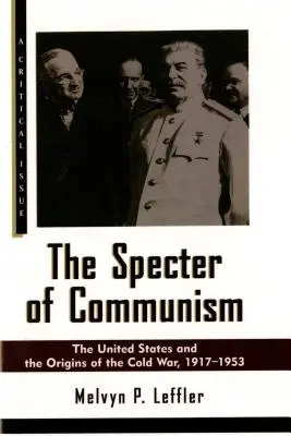 Widmo komunizmu: Stany Zjednoczone i początki zimnej wojny, 1917-1953 - The Specter of Communism: The United States and the Origins of the Cold War, 1917-1953