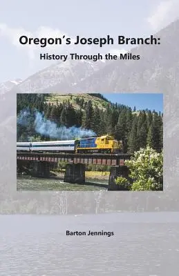 Oregon's Joseph Branch: Historia na przestrzeni kilometrów - Oregon's Joseph Branch: History Through the Miles