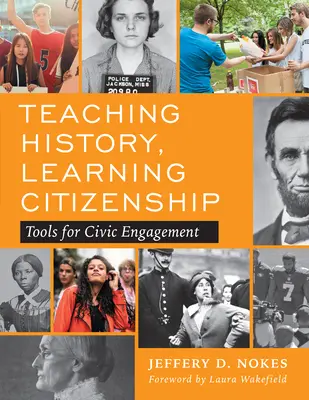 Nauczanie historii, uczenie się obywatelstwa: Narzędzia zaangażowania obywatelskiego - Teaching History, Learning Citizenship: Tools for Civic Engagement