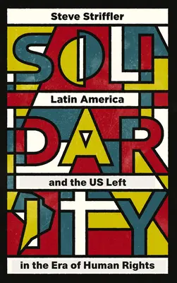 Solidarność: Ameryka Łacińska i amerykańska lewica w erze praw człowieka - Solidarity: Latin America and the US Left in the Era of Human Rights