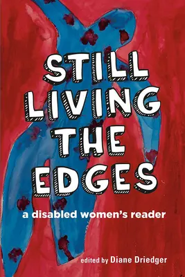 Wciąż żyjąc na krawędzi: Czytnik dla niepełnosprawnych kobiet - Still Living the Edges: A Disabled Women's Reader