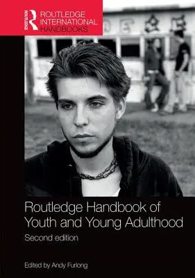 Routledge Handbook of Youth and Young Adulthood (Podręcznik młodzieży i młodej dorosłości) - Routledge Handbook of Youth and Young Adulthood