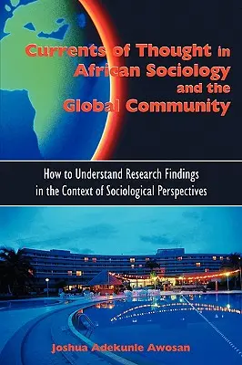 Nurty myślowe w socjologii afrykańskiej i społeczności globalnej: Jak zrozumieć wyniki badań w kontekście perspektyw socjologicznych? - Currents of Thought in African Sociology and the Global Community: How to Understand Research Findings in the Context of Sociological Perspectives