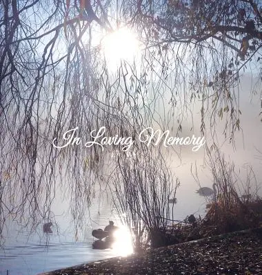 In Loving Memory Księga Gości Pogrzebowych, Księga Gości Pamiątkowych, Księga Kondolencyjna, Księga Pamiątkowa na Pogrzeby lub Stypy, Księga Gości na Nabożeństwa Pamiątkowe: HARDCOV - In Loving Memory Funeral Guest Book, Memorial Guest Book, Condolence Book, Remembrance Book for Funerals or Wake, Memorial Service Guest Book: HARDCOV