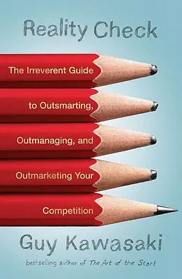 Reality Check: The Irreverent Guide to Outsmarting, Outmanaging, and Outmarketing Your Competit Jon - Reality Check: The Irreverent Guide to Outsmarting, Outmanaging, and Outmarketing Your Competit Ion