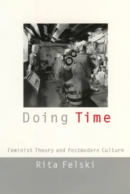 Doing Time: Teoria feministyczna i kultura postmodernistyczna - Doing Time: Feminist Theory and Postmodern Culture