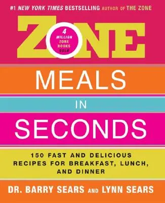 Zone Meals in Seconds: 150 szybkich i pysznych przepisów na śniadanie, obiad i kolację - Zone Meals in Seconds: 150 Fast and Delicious Recipes for Breakfast, Lunch, and Dinner