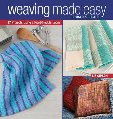 Weaving Made Easy Revised and Updated: 17 projektów z wykorzystaniem krosna sztywnego - Weaving Made Easy Revised and Updated: 17 Projects Using a Rigid-Heddle Loom