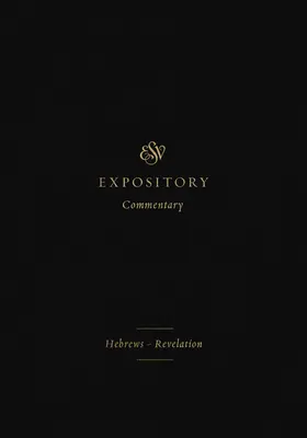 ESV Expository Commentary (Volume 12): Hebrajczyków - Objawienie - ESV Expository Commentary (Volume 12): Hebrews-Revelation