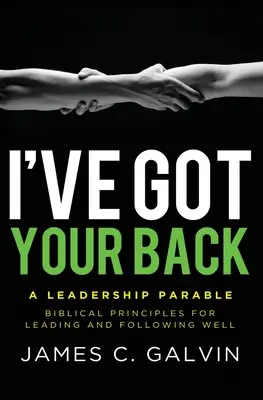 I've Got Your Back: Biblijne zasady dobrego przewodzenia i podążania za innymi - I've Got Your Back: Biblical Principles for Leading and Following Well