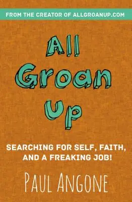 All Groan Up: Poszukiwanie siebie, wiary i cholernej pracy! - All Groan Up: Searching for Self, Faith, and a Freaking Job!