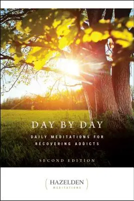 Dzień po dniu: Codzienne medytacje dla osób uzależnionych, wydanie drugie - Day by Day: Daily Meditations for Recovering Addicts, Second Edition