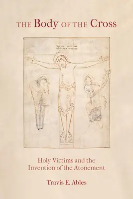 Ciało krzyża: Święte ofiary i wynalezienie zadośćuczynienia - The Body of the Cross: Holy Victims and the Invention of the Atonement