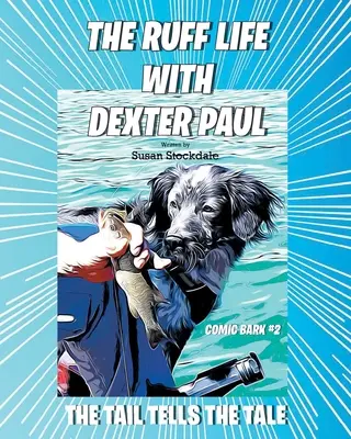 The Ruff Life with Dexter Paul: Ogon mówi wszystko - The Ruff Life with Dexter Paul: The Tail Tells The Tale