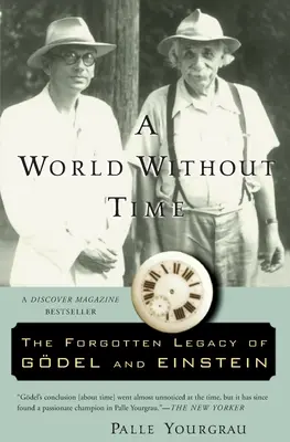 Świat bez czasu: zapomniane dziedzictwo Godela i Einsteina - A World Without Time: The Forgotten Legacy of Godel and Einstein