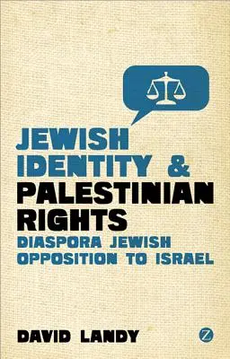 Żydowska tożsamość i prawa Palestyńczyków: Żydowski sprzeciw wobec Izraela w diasporze - Jewish Identity and Palestinian Rights: Diaspora Jewish Opposition to Israel