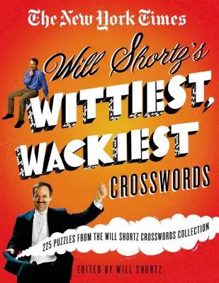The New York Times Will Shortz's Wittiest, Wackiest Crosswords: 225 łamigłówek z kolekcji krzyżówek Willa Shortza - The New York Times Will Shortz's Wittiest, Wackiest Crosswords: 225 Puzzles from the Will Shortz Crossword Collection