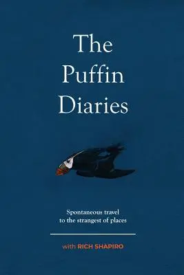 The Puffin Diaries: Spontaniczna podróż do najdziwniejszych miejsc - The Puffin Diaries: Spontaneous Travel to the Strangest of Places
