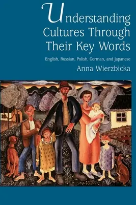 Zrozumienie kultur poprzez ich słowa kluczowe: Angielski, rosyjski, polski, niemiecki i japoński - Understanding Cultures Through Their Key Words: English, Russian, Polish, German, and Japanese