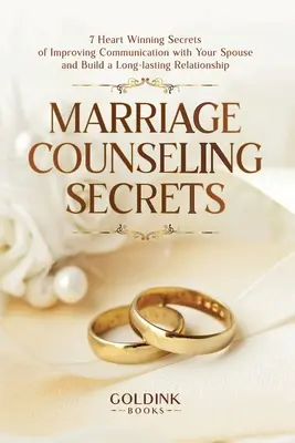 Sekrety poradnictwa małżeńskiego: 7 zwycięskich sekretów poprawy komunikacji z małżonkiem i budowania długotrwałego związku - Marriage Counseling Secrets: 7 Heart Winning Secrets of Improving Communication with Your Spouse and Build a Long-lasting Relationship