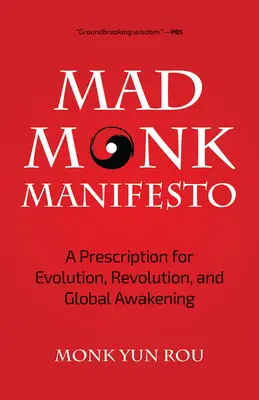 Manifest Szalonego Mnicha: Recepta na ewolucję, rewolucję i globalne przebudzenie - The Mad Monk Manifesto: A Prescription for Evolution, Revolution, and Global Awakening