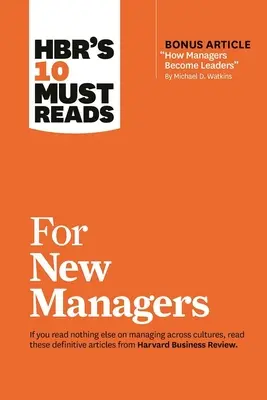 Hbr's 10 Must Reads for New Managers (z artykułem bonusowym How Managers Become Leaders autorstwa Michaela D. Watkinsa) (Hbr's 10 Must Reads) ” - Hbr's 10 Must Reads for New Managers (with Bonus Article How Managers Become Leaders