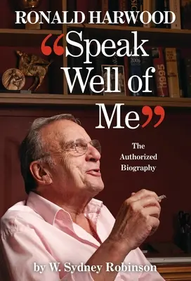 Mów o mnie dobrze: Autoryzowana biografia Ronalda Harwooda - Speak Well of Me: The Authorised Biography of Ronald Harwood