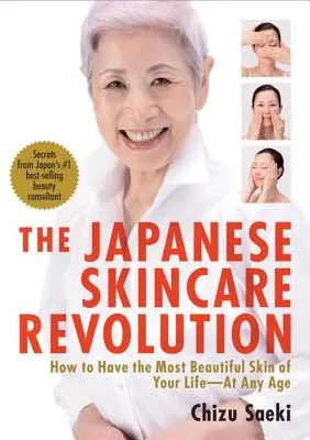Japońska rewolucja w pielęgnacji skóry: Jak mieć najpiękniejszą skórę w życiu - w każdym wieku - The Japanese Skincare Revolution: How to Have the Most Beautiful Skin of Your Life--At Any Age