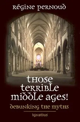Te straszne średniowiecze: Obalanie mitów - Those Terrible Middle Ages: Debunking the Myths