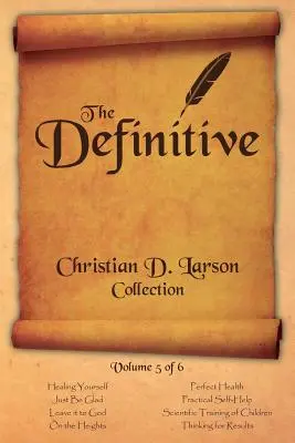 Christian D. Larson - The Definitive Collection - Tom 5 z 6 - Christian D. Larson - The Definitive Collection - Volume 5 of 6