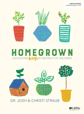 Homegrown - książka do studiowania Biblii: Kultywowanie w dzieciach owoców Ducha Świętego - Homegrown - Bible Study Book: Cultivating Kids in the Fruit of the Spirit