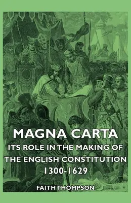 Magna Carta - jej rola w tworzeniu angielskiej konstytucji w latach 1300-1629 - Magna Carta - Its Role in the Making of the English Constitution 1300-1629