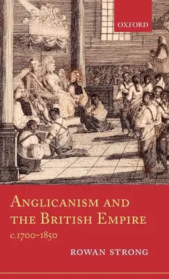 Anglikanizm i imperium brytyjskie w latach 1700-1850 - Anglicanism and the British Empire, C.1700-1850