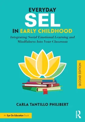 Codzienne Sel we wczesnym dzieciństwie: integracja uczenia się emocji społecznych i uważności w klasie - Everyday Sel in Early Childhood: Integrating Social Emotional Learning and Mindfulness Into Your Classroom