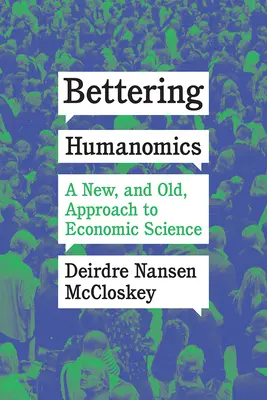 Bettering Humanomics: Nowe i stare podejście do nauk ekonomicznych - Bettering Humanomics: A New, and Old, Approach to Economic Science