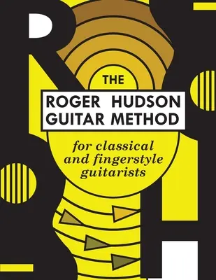 Metoda gitarowa Rogera Hudsona: dla gitarzystów klasycznych i grających palcami - The Roger Hudson Guitar Method: for Classical and Fingerstyle Guitarists