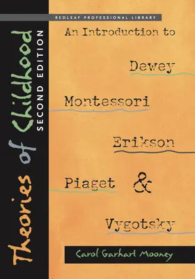 Teorie dzieciństwa: Wprowadzenie do teorii Deweya, Montessori, Eriksona, Piageta i Wygotskiego - Theories of Childhood: An Introduction to Dewey, Montessori, Erikson, Piaget, and Vygotsky