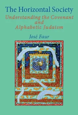 Społeczeństwo horyzontalne: Zrozumienie Przymierza i judaizmu alfabetycznego (tom 1) - The Horizontal Society: Understanding the Covenant and Alphabetic Judaism (Vol. 1)