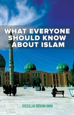 Co każdy powinien wiedzieć o islamie - What Everyone Should Know About Islam