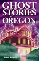 Historie duchów z Oregonu - Ghost Stories of Oregon