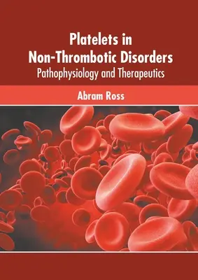 Płytki krwi w zaburzeniach pozakrzepowych: Patofizjologia i terapia - Platelets in Non-Thrombotic Disorders: Pathophysiology and Therapeutics