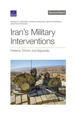 Irańskie interwencje wojskowe: Wzorce, czynniki sprawcze i drogowskazy - Iran's Military Interventions: Patterns, Drivers, and Signposts