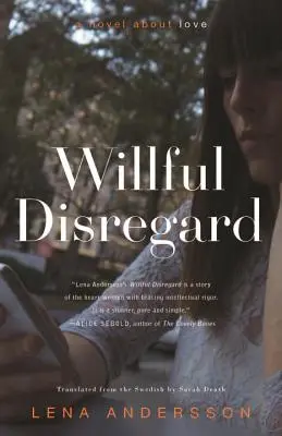 Rozmyślne lekceważenie: Powieść o miłości - Willful Disregard: A Novel about Love