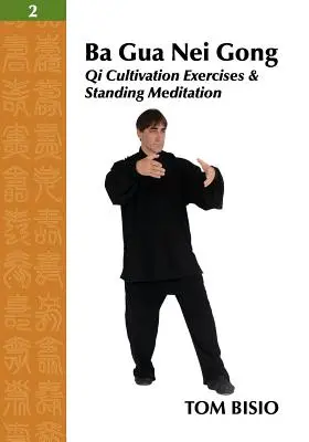 Ba Gua Nei Gong tom 2: Ćwiczenia kultywujące Qi i medytacja na stojąco - Ba Gua Nei Gong Vol. 2: Qi Cultivation Exercises and Standing Meditation