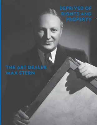 Pozbawiony praw i własności: The Art Dealer Max Stern - Deprived of Rights and Property: The Art Dealer Max Stern