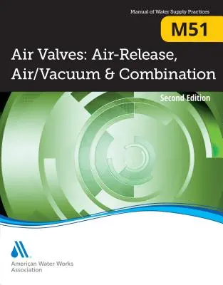 Zawory pneumatyczne M51: Zawory odpowietrzające, powietrzno-próżniowe i kombinowane, wydanie drugie - M51 Air Valves: Air Release, Air/Vacuum, and Combination, Second Edition